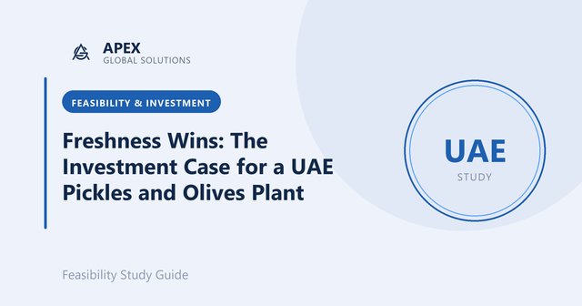 Freshness Wins: The Investment Case for a UAE Pickles and Olives Plant