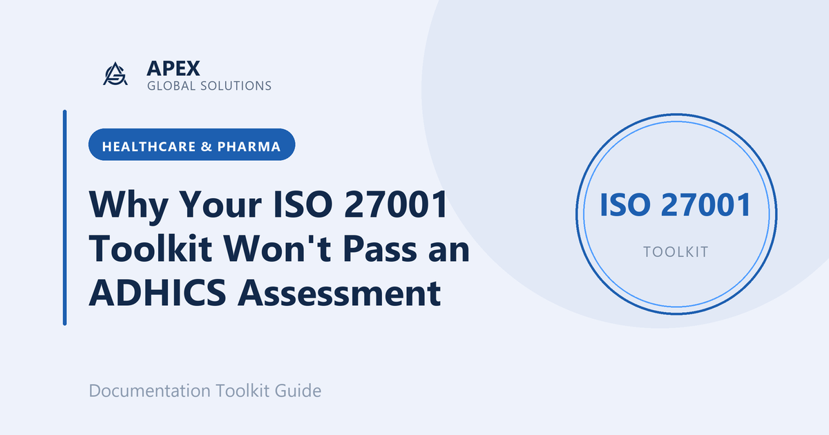 Why Your ISO 27001 Toolkit Won't Pass an ADHICS Assessment