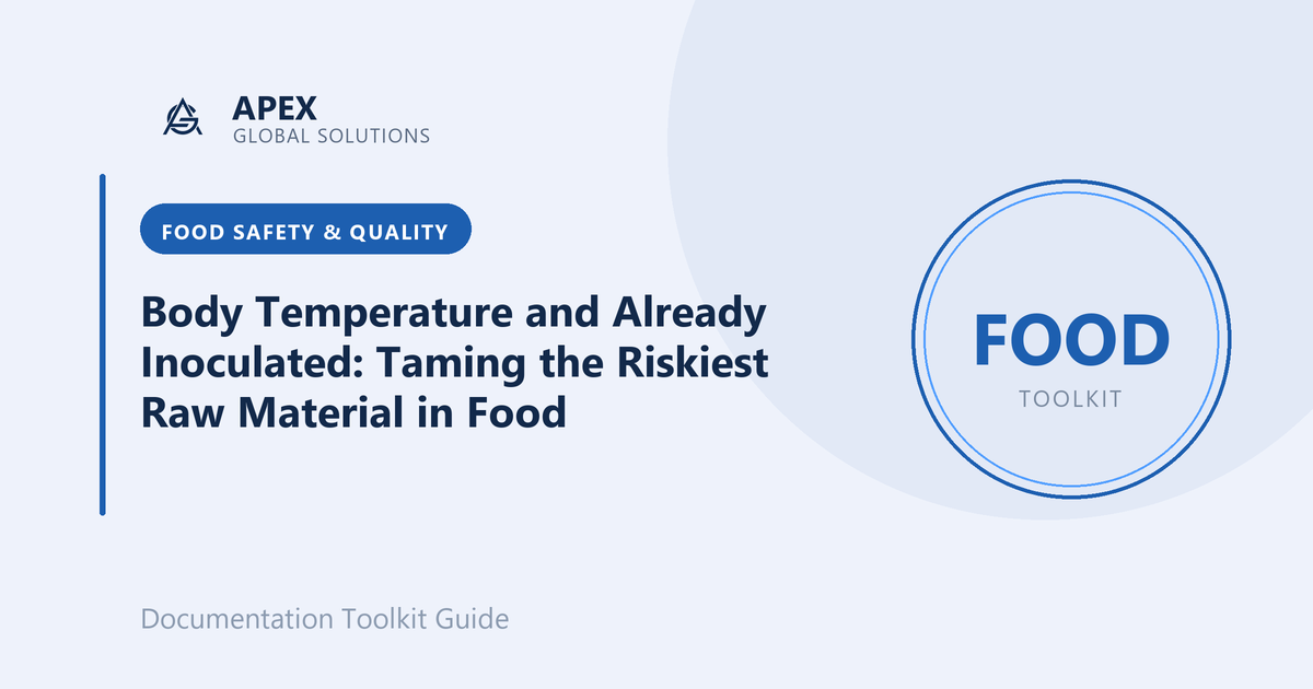 Body Temperature and Already Inoculated: Taming the Riskiest Raw Material in Food
