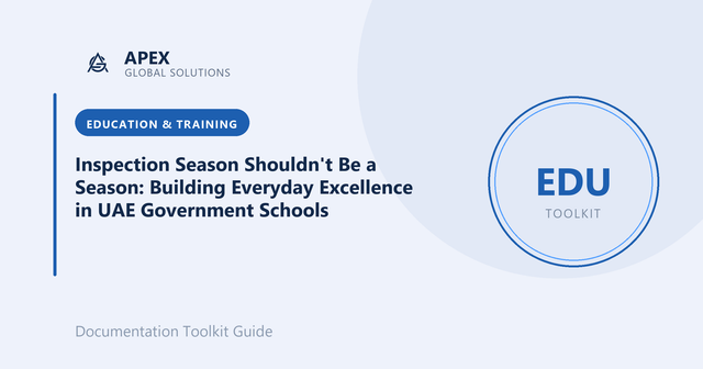 Inspection Season Shouldn't Be a Season: Building Everyday Excellence in UAE Government Schools